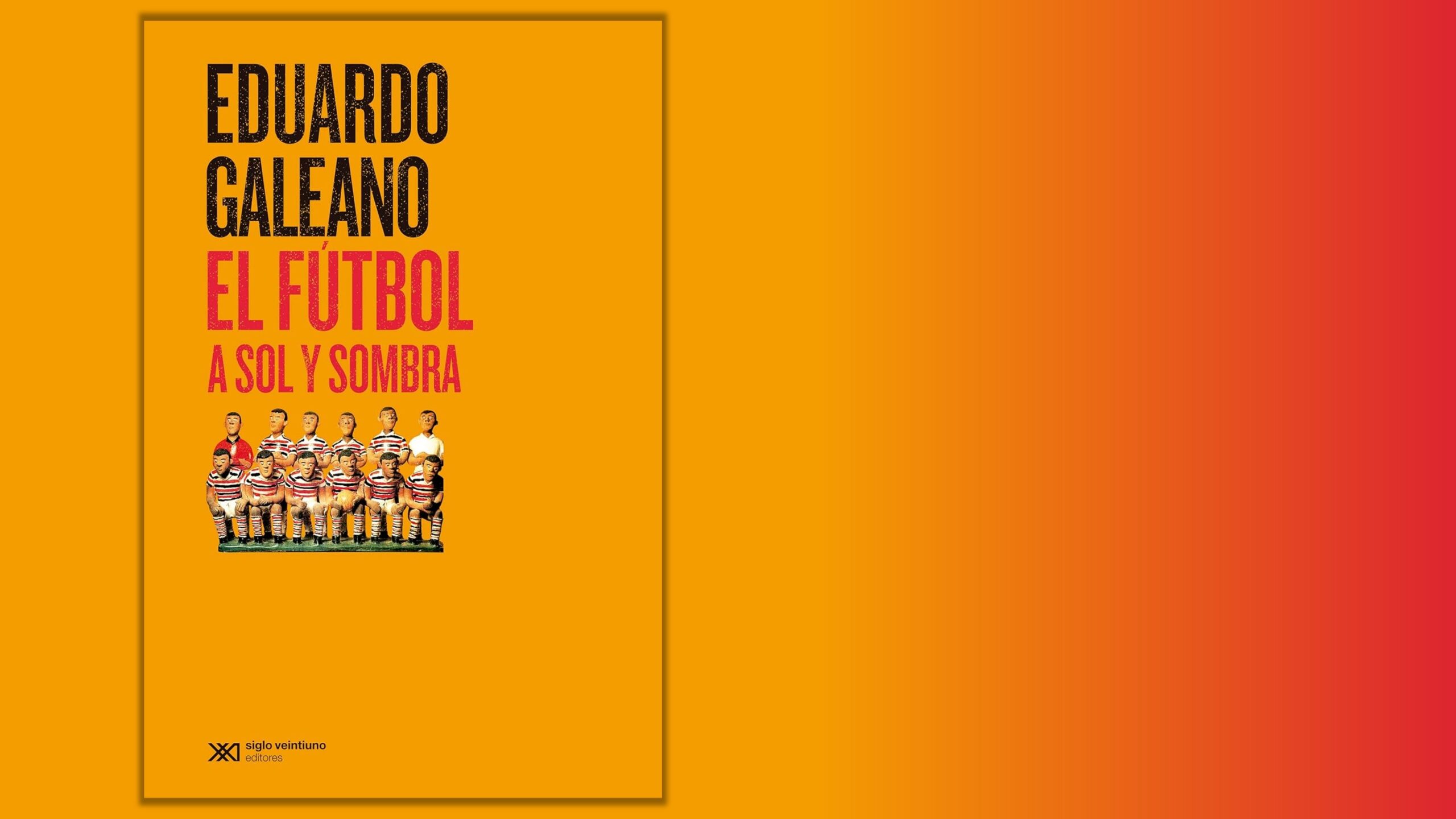 El fútbol a sol y sombra, του Eduardo Galeano